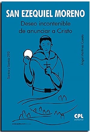 Seller image for San ezequiel moreno. deseo incontenible de anunciar a cristo for sale by Imosver