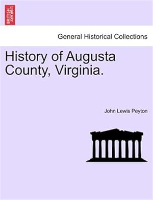 Seller image for History of Augusta County, Virginia. for sale by GreatBookPrices