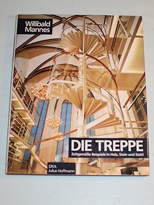 Bild des Verkufers fr Die Treppe. Zeitgeme Beispiele in Holz, Stein und Stahl. zum Verkauf von Antiquariat Diderot