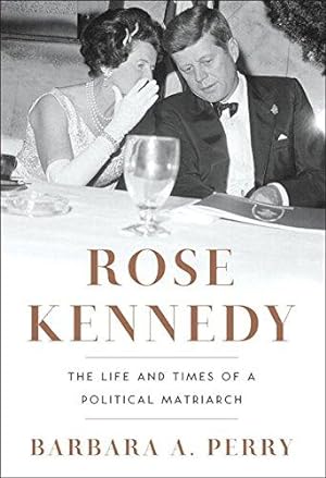 Imagen del vendedor de Rose Kennedy: The Life and Times of a Political Matriarch a la venta por WeBuyBooks