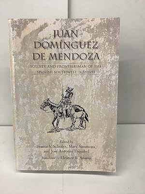 Seller image for Juan Dominguez de Mendoza; Soldier and Frontiersman of the Spanish Southwest 1627-1693 for sale by Chamblin Bookmine
