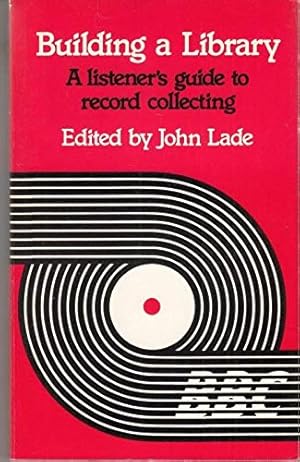 Bild des Verkufers fr Building a Library: v. 1: Listener's Guide to Record Collecting (Building a Library: Listener's Guide to Record Collecting) zum Verkauf von WeBuyBooks