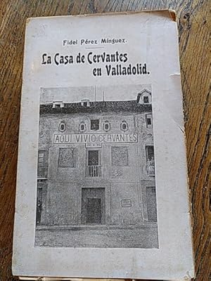 Image du vendeur pour LA CASA DE CERVANTES EN VALLADOLID mis en vente par Librera Pramo