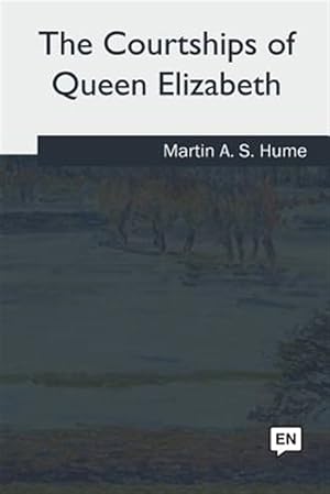 Seller image for The Courtships of Queen Elizabeth for sale by GreatBookPrices