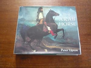 Immagine del venditore per The Arab Horse: A Record of the Arab Horses Importaed Into Britain from the Desert of Arabia from the 1830s to 1960 venduto da Peter Rhodes