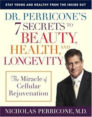 Seller image for Dr. Perricone's 7 Secrets to Beauty, Health, and Longevity: The Miracle of Cellular Rejuvenation for sale by WeBuyBooks