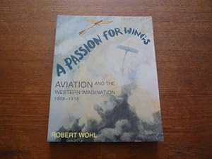 A Passion for Wings: Aviation and the Western Imagination 1908-1918