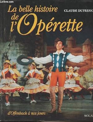 Bild des Verkufers fr La belle histoire de l'Oprette, d'Offenbach  nos jours zum Verkauf von Le-Livre