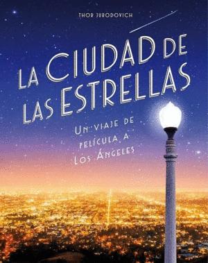 Imagen del vendedor de LA CIUDAD DE LAS ESTRELLAS : UN VIAJE DE PELCULA A LOS NGELES a la venta por Libro Inmortal - Libros&Co. Librera Low Cost