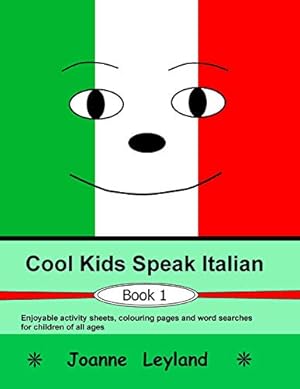 Bild des Verkufers fr Cool Kids Speak Italian - Book 1: Enjoyable activity sheets, word searches & colouring pages in Italian for children of all ages (Italian Edition) zum Verkauf von Reliant Bookstore