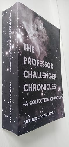 Seller image for The Professor Challenger Chronicles - A Collection of Works - Lost World, Poisoned Belt, When the World Screamed, and The Disintegration Machine for sale by Your Book Soon