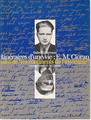 Imagen del vendedor de Itinraires d'une vie : E. M. Cioran suivi de "Les continents de l'insomnie", entretien avec E. M. Cioran, a la venta por L'Odeur du Book