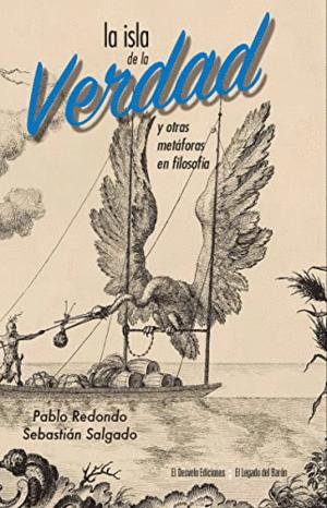 Imagen del vendedor de LA ISLA DE LA VERDAD Y OTRAS METFORAS EN FILOSOFA a la venta por Libro Inmortal - Libros&Co. Librera Low Cost