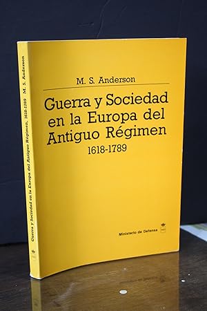 Guerra y Sociedad en la Europa del Antiguo Régimen, 1618-1789.- Anderson, M. S.