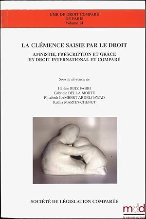 Bild des Verkufers fr LA CLMENCE SAISIE PAR LE DROIT. Amnistie, prescription et grce en droit international et compar, sous la dir. de Hlne Ruiz Fabri, Gabrielle Della Morte, lisabeth Lambert Abdelgawad et Kathia Martin-Chenut, coll. UMR de droit compar de Paris, vol.14 zum Verkauf von La Memoire du Droit