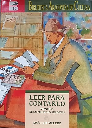 LEER PARA CONTARLO. Memorias de un bibliófilo aragonés.