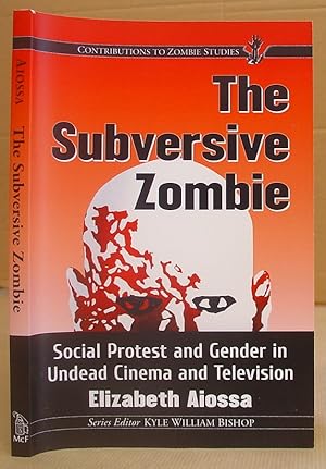 The Subversive Zombie - Social Protest And Gender In Undead Cinema And Television