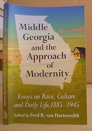 Middle Georgia And The Approach Of Modernity : Essays On Race, Culture And Daily Life, 1885 - 1945