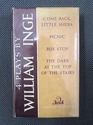 Seller image for 4 Plays by William Inge: Come Back, Little Sheba; Picnic; Bus Stop; The Dark at the Top of the Stairs for sale by The Groaning Board