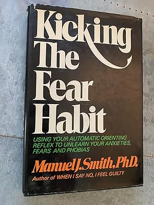 Seller image for Kicking the Fear Habit: using your automatic orienting reflex to unlearn your anxieties, fears and phobias for sale by PAPPINFUSS Books