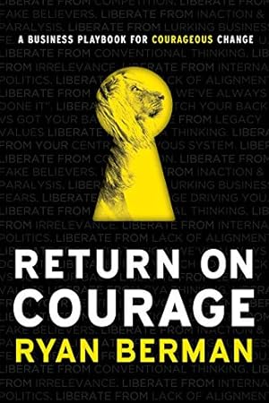 Seller image for Return on Courage : A Business Playbook for Courageous Change for sale by Reliant Bookstore