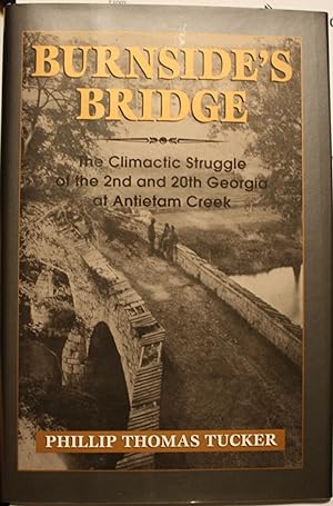 Burnside's Bridge The Climactic Struggle of the 2nd and 20th Georgia at Antietam