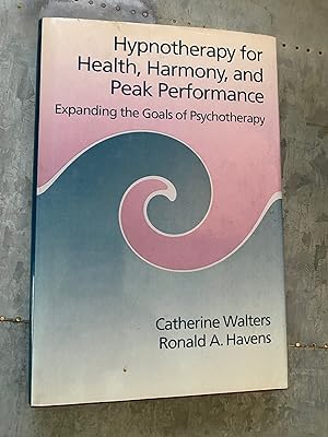Bild des Verkufers fr Hypnotherapy For Health, Harmony, And Peak Performance: Expanding The Goals Of Psychotherapy zum Verkauf von PAPPINFUSS Books
