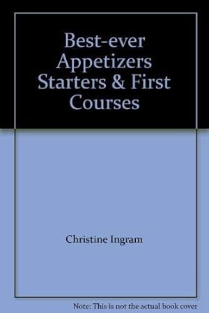 Imagen del vendedor de Best-ever Appetizers Starters & First Courses a la venta por Reliant Bookstore