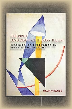 Bild des Verkufers fr The Birth and Death of Literary Theory: Regimes of Relevance in Russia and Beyond zum Verkauf von moluna
