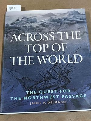 Imagen del vendedor de Across The Top of The World - The Quest For The Northwest Passage a la venta por Carydale Books