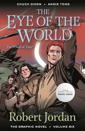 Seller image for The Eye of the World: The Graphic Novel, Volume Six (Wheel of Time: The Graphic Novel, 6) by Jordan, Robert, Dixon, Chuck, Tong, Andie [Paperback ] for sale by booksXpress