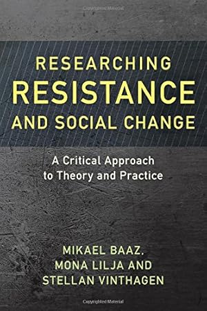 Bild des Verkufers fr Researching Resistance and Social Change: A Critical Approach to Theory and Practice (Resistance Studies: Critical Engagements with Power and Social Change) by Baaz, Mikael, Lilja, Mona, Vinthagen, Stellan [Hardcover ] zum Verkauf von booksXpress