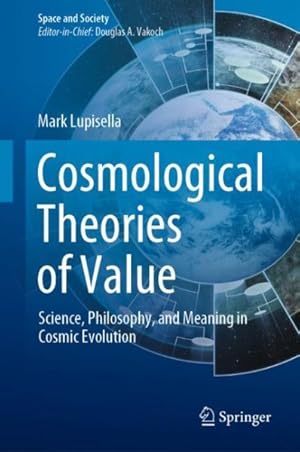 Immagine del venditore per Cosmological Theories of Value : Science, Philosophy, and Meaning in Cosmic Evolution venduto da GreatBookPrices