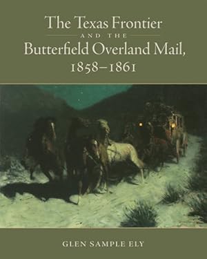 Immagine del venditore per Texas Frontier and the Butterfield Overland Mail, 1858?1861 venduto da GreatBookPrices