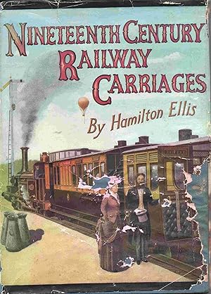 Nineteenth Century Railway Carriages. In the British Isles from the Eighteen-thirties to the Nine...