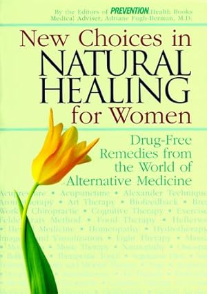 Imagen del vendedor de New Choices in Natural Healing for Women: Drug-Free Remedies from the World of Alternative Medicine a la venta por -OnTimeBooks-