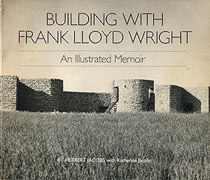 Seller image for Building with Frank Lloyd Wright; an illustrated memoir for sale by Waysidebooks