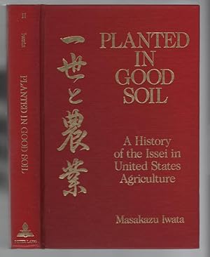Immagine del venditore per Planted in Good Soil: A History of the Issei in the United States Agriculture - Volume Two venduto da Turn-The-Page Books