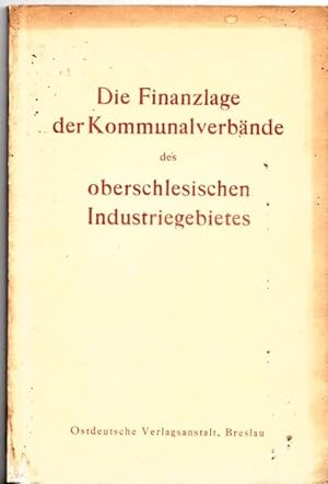 Die Finanzlage der Kommunalverbände des oberschlesischen Industriegebietes. Im Auftrag der Kommun...