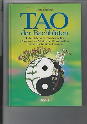 Seller image for TAO der Bachblten. Heilverfahren der Traditionellen Chinesischen Medizin in Kombination mit der Bachblten-Therapie. for sale by Antiquariat Frank Dahms