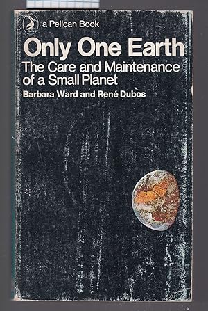 Only One Earth : The Care and Maintenance of a Small Planet