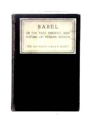 Bild des Verkufers fr Babel; Or, The Past, Present, And Future Of Human Speech (Today And To-morrow.) zum Verkauf von World of Rare Books