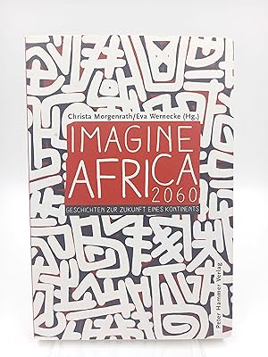 Bild des Verkufers fr Imagine Africa 2060 Geschichten zur Zukunft eines Kontinents zum Verkauf von Antiquariat Smock