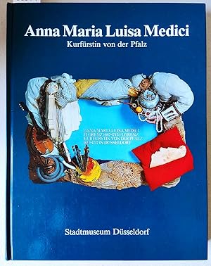 Bild des Verkufers fr Anna Maria Luisa Medici. Kurfrstin von der Pfalz. Stadtmuseum Dsseldorf 17. September - 20. November 1988. zum Verkauf von Versandantiquariat Kerstin Daras