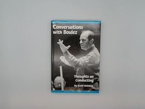 Bild des Verkufers fr Conversations with Boulez : Thoughts on Conducting - Signiert zum Verkauf von Buchschloss