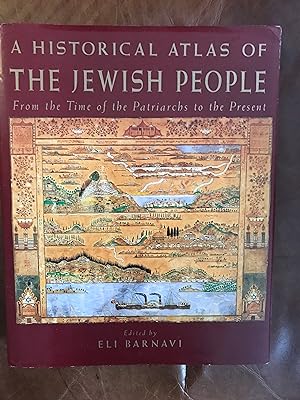 Seller image for Historical Atlas Of The Jewish People, A From the Time of the Patriarchs to the Present for sale by Three Geese in Flight Celtic Books