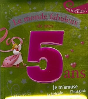 Bild des Verkufers fr Le monde fabuleux de mes 5 ans - fille: Pour les filles ! zum Verkauf von Gabis Bcherlager