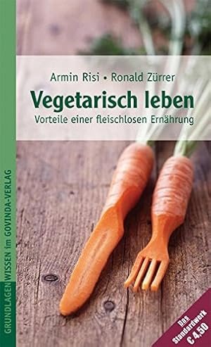 Bild des Verkufers fr Vegetarisch leben - Die Vorteile einer fleischlosen Ernhrung zum Verkauf von Gabis Bcherlager