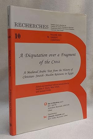 Image du vendeur pour A Disputation over a Fragment of the Cross: a Medieval Arabic Text from the History of Christian-Jewish-Muslim Relations in Egypt (Recherches B. 10) mis en vente par Book House in Dinkytown, IOBA