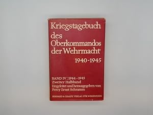 Kriegstagebuch des Oberkommandos der Wehrmacht 1940-1945. Band IV:1944 - 1945. Zweiter Halbband. ...